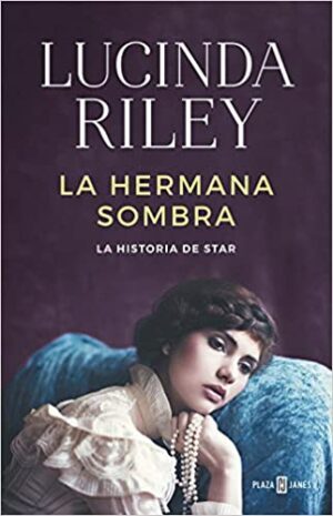 La hermana sombra (Las Siete Hermanas 3): La historia de Star - Lucinda Riley