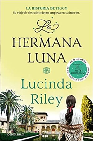 La hermana luna (Las Siete Hermanas 5): La historia de Tiggy - Lucinda Riley
