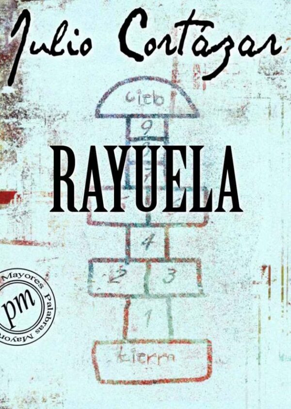 Rayuela, Julio Cortázar. Un clásico Imperdible