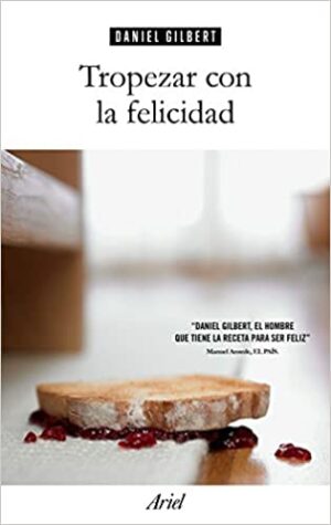 Tropezar con la felicidad - Daniel Gilbert
