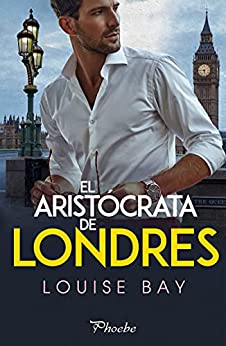 El aristócrata de Londres - Louise Bay