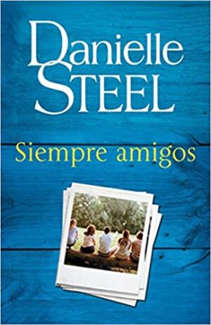 Siempre amigos - Danielle Steel