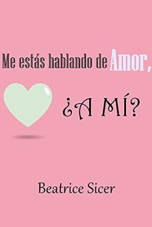Me estás hablando de amor, ¿a mí? - Beatrice Sicer