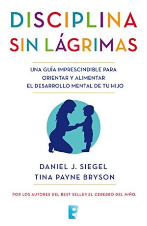 Disciplina sin lágrimas - Daniel J. Siegel