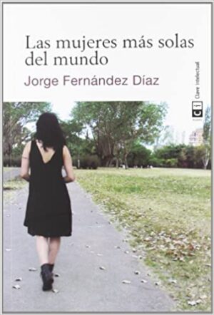 Las mujeres más solas del mundo - Jorge Fernández Díaz