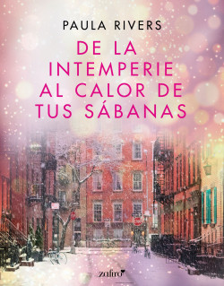 De la intemperie al calor de tus sábanas - Paula Rivers