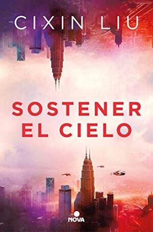 Sostener el cielo - Cixin Liu