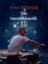 Tan irresistiblemente tú (Tan tú, tan nosotros 1) - Ana Forner