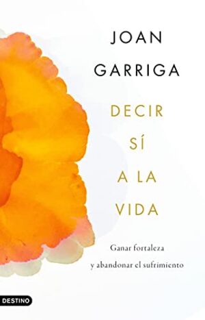 Decir sí a la vida - Joan Garriga