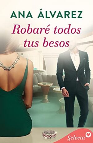 Robaré todos tus besos (Ladrón de guante blanco 2) - Ana Álvarez