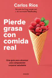 Pierde grasa con comida real - Carlos Ríos