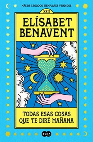 Todas esas cosas que te diré mañana - Elísabet Benavent