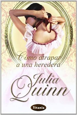 Cómo atrapar a una heredera - Julia Quinn