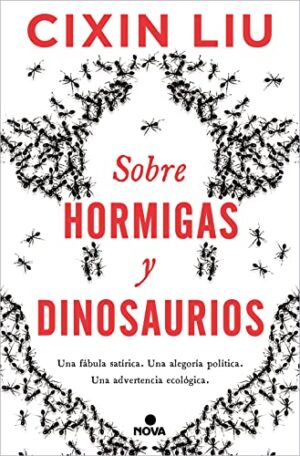 Sobre hormigas y dinosaurios | Cixin Liu
