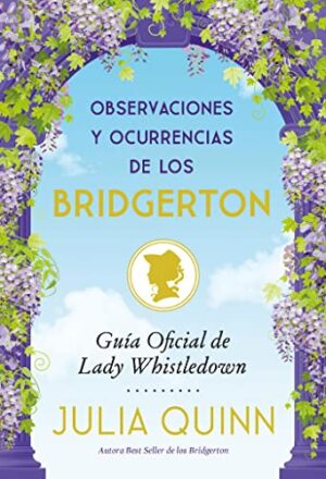 Observaciones y ocurrencias de los Bridgerton | Julia Quinn