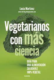 Vegetarianos con más ciencia | Lucía Martínez