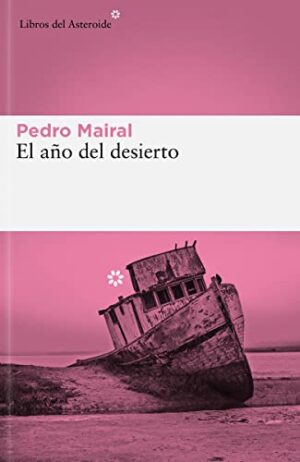 El año del desierto | Pedro Mairal