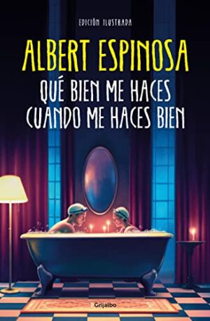 Qué bien me haces cuando me haces bien | Albert Espinosa