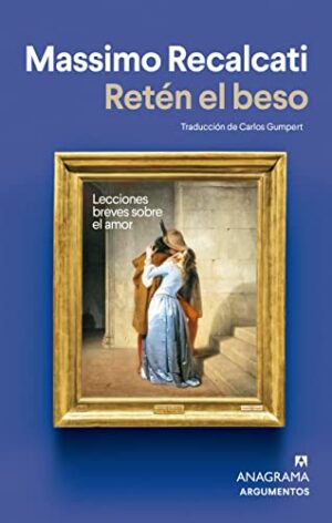 Retén el beso | Massimo Recalcati