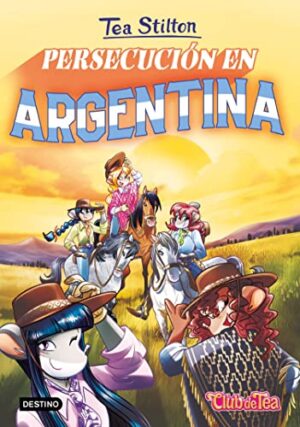 Persecución en Argentina | Tea Stilton (Solo en Pdf)