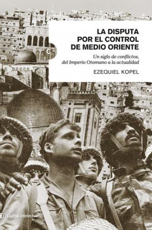 La disputa por el control de Medio Oriente - Ezequiel Kopel