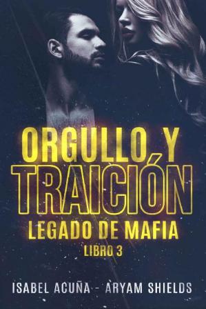 Orgullo y traición - Isabel Acuña y Aryam Shields