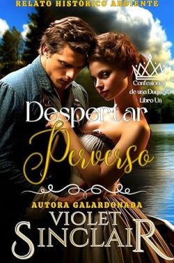 Despertar Perverso (Confesiones de una Duquesa 1) | Violet Sinclair