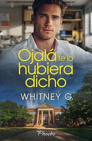 Ojalá te lo hubiera dicho (Deseos prohibidos #01) | Whitney G.