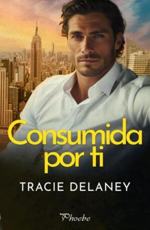 Consumida por ti | Tracie Delaney