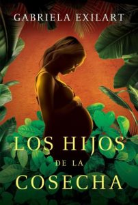 Los hijos de la cosecha | Gabriela Exilart