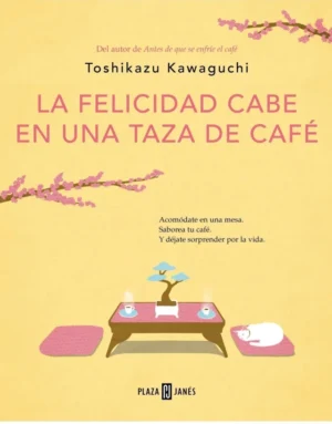 La felicidad cabe en una taza de café (Antes de que se enfríe el café #02) - Toshikazu Kawaguchi