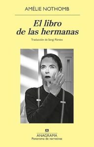 El libro de las hermanas | Amélie Nothomb