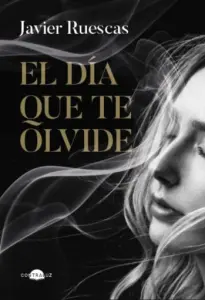 El día que te olvide | Javier Ruescas
