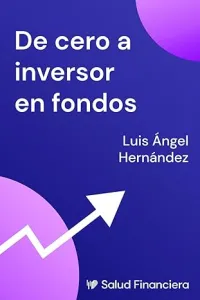 De cero a inversor en Fondos | Luis Ángel Hernández Bernia