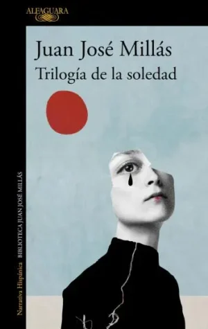 Trilogía de la soledad | Juan José Millás