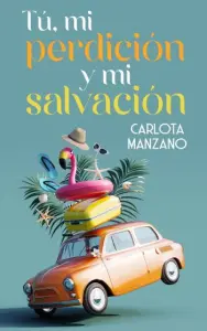 Tú, mi perdición y mi salvación | Carlota Manzano