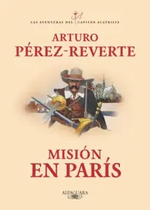 Misión en París (Las aventuras del capitán Alatriste #08) | Arturo Pérez-Reverte