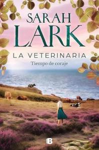 La veterinaria. Tiempo de coraje (La veterinaria #03) | Sarah Lark