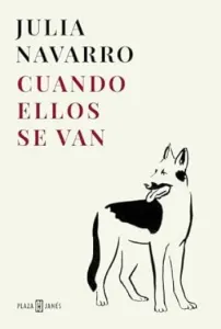 Cuando ellos se van | Julia Navarro