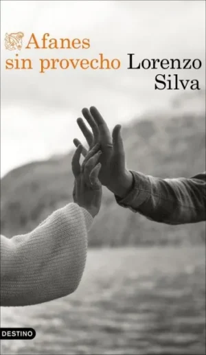 Afanes sin provecho | Lorenzo Silva