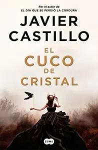 El cuco de cristal | Javier Castillo