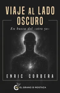 Viaje al lado oscuro: En busca del «otro yo» | Enric Corbera Sastre