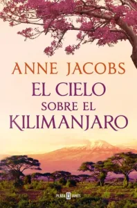El cielo sobre El Kilimanjaro (Sueños de África #01) | Anne Jacobs