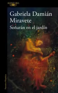 Soñarán en el jardín | Gabriela Damián Miravete