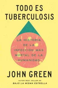 Todo es tuberculosis | John Green