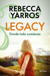 Legacy. Donde todo comienza (Legacy #01) | Rebecca Yarros