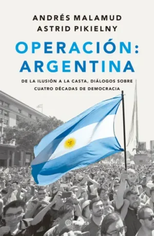 Operación: Argentina - Andrés Malamud, Astrid Pikielny