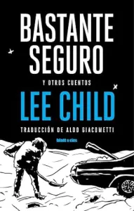 Bastante seguro y otros cuentos | Lee Child