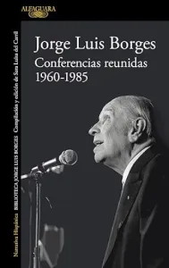 Conferencias reunidas: 1960 – 1985 | Jorge Luis Borges