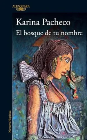 El bosque de tu nombre | Karina Pacheco